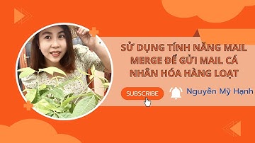 Sử dụng tính năng Mail Merge (Word kết hợp Excel và Outlook) để gửi mail hàng loạt(trên data có sẵn)