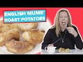 English Mums Try Other English Mums' Roast Potatoes