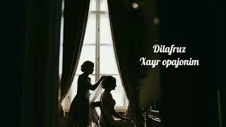 Dilafruz - Xayr opajonim (Music version 2018)