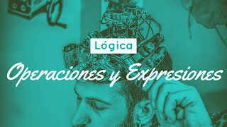 05 Lógica - Grados de pensamiento, operaciones y expresiones