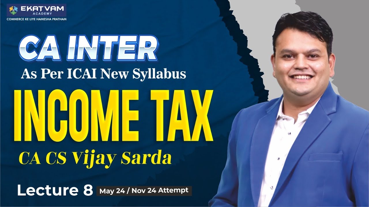 Demo Lec 8 | CA inter Income Tax For May 24 Attempt | CA Vijay Sarda # ...