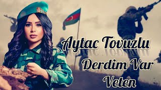 Aytac Tovuzlu - Derdim Var Veten 2022 Resimi