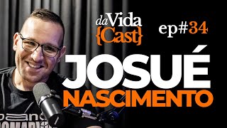 Ep#34 daVidaCast | Josué Nascimento