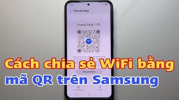 Cách chia sẻ WiFi bằng mã QR trên Samsung 