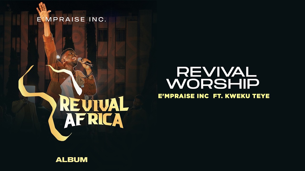E'mPraise Inc Ft. Kweku Teye - Revival Worship
