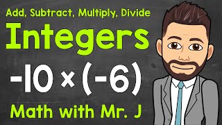 How to Add, Subtract, Multiply, and Divide Integers | A Review of Integers | Math with Mr. J