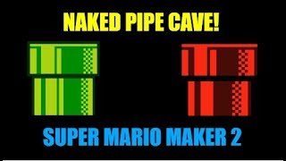 Naked Pipe Cave! (Super Mario Maker 2). Yes I Really Did Make A Level Full Of Naked Pipes!