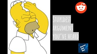 Reddit | What's the stupidest argument you've heard? #reddit #askreddit