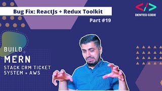Bug Fix: ReactJs + Redux Toolkit [2021] - #19 Build MERN Stack CRM System - Dented Code