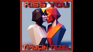 Timuçin Tezel ft.Tina - Kiss You Resimi