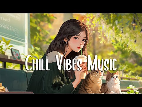 Chill Vibes Music 🍀 Chill Morning Songs to Start Your Day ~ Positive Music Playlist