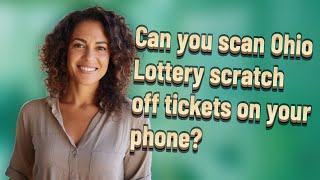 Can you scan Ohio Lottery scratch off tickets on your phone?