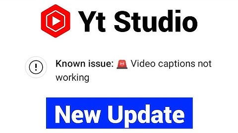 Known issue: 🚨 Video captions not working | known issue video captions not working |Yt Studio update