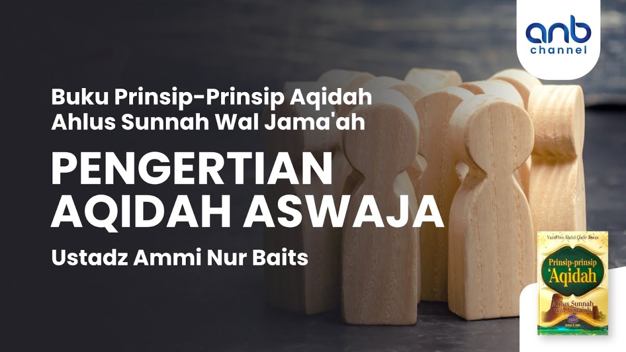 Pengertian Aqidah Aswaja | Ustadz Ammi Nur Baits, ST., BA.