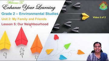 Standard 2/ Grade2 EVS Unit2: My Family and Friends - Lesson 5: Our Neighbourhood Video2of2