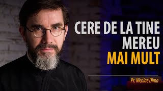 Ce înseamnă să fii un om viu: cere de la tine mereu mai mult. Pr. Nicolae Dima