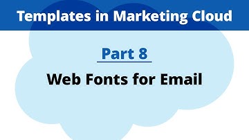 Part 8: Web Fonts for Email | Email Templates in Marketing Cloud
