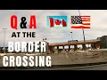 Q & A with Canada USA Border Officers At The Border Crossing by Car | 1 Hour Stay Intense Questions?