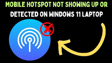 How to Fix Mobile Hotspot Not Showing Up or Detected on Windows 11 Laptop