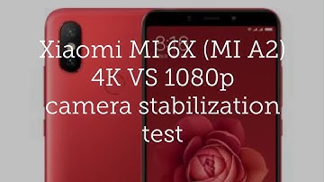 Xiaomi MI 6X (MI A2) camera stabilization test
