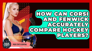 How Can Corsi And Fenwick Accurately Compare Hockey Players? - Puck Stats Central