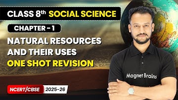 Natural Resources and Their Uses - One Shot Revision I Class 8 Social Science | Chapter 1 | CBSE