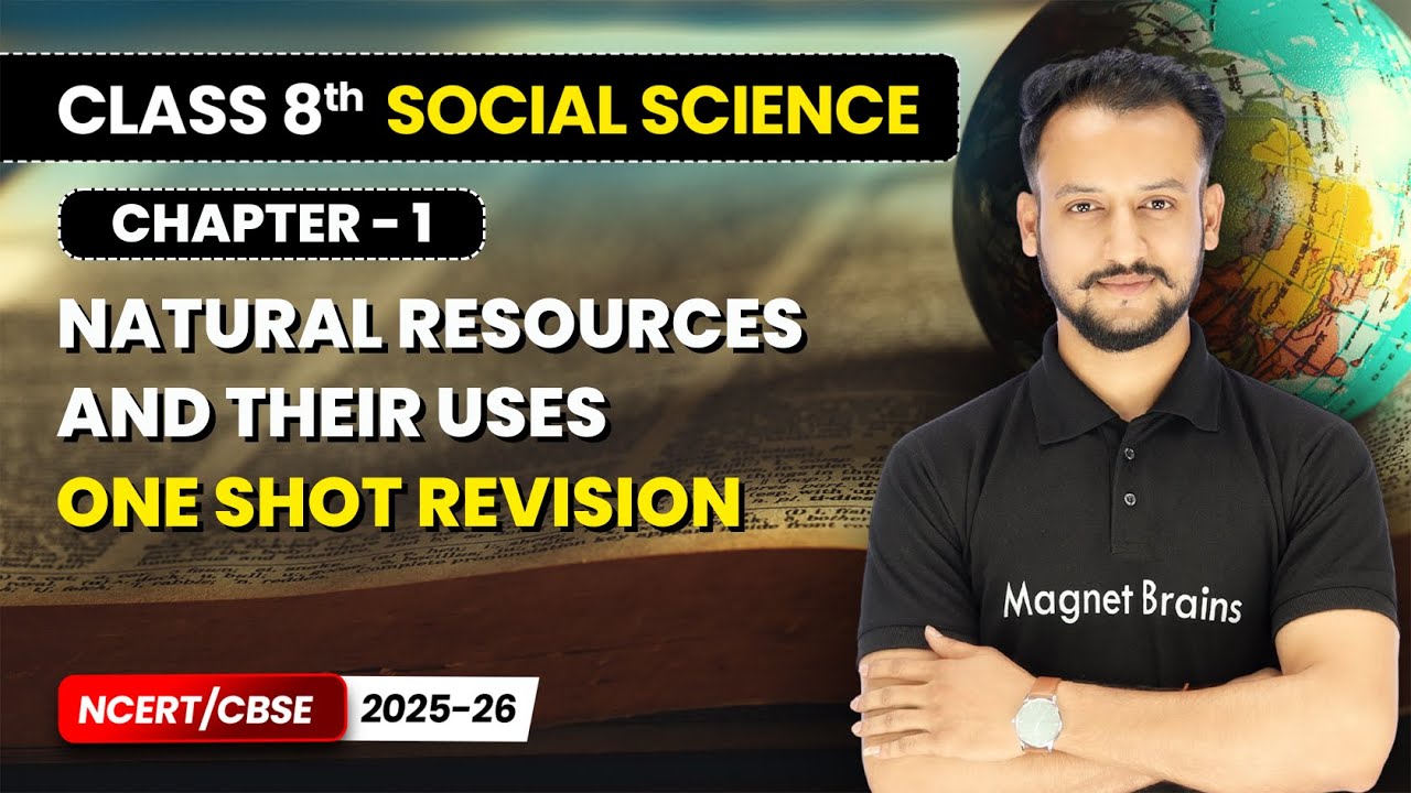 Natural Resources and Their Uses - One Shot Revision I Class 8 Social Science | Chapter 1 | CBSE