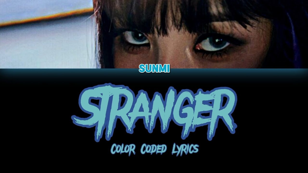 SUNMI STRANGER Color Coded Lyrics han roman eng sunmi YouTube sunmi-stranger-color-coded-lyrics-han-roman-eng-sunmi-youtube