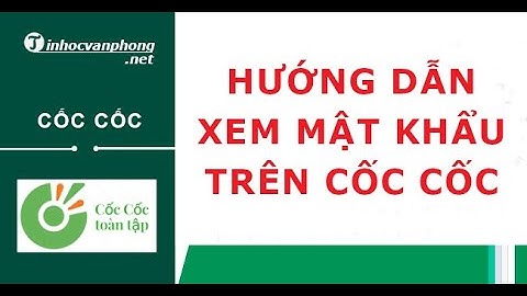 【Hướng Dẫn】Cách xem mật khẩu trên Cốc Cốc