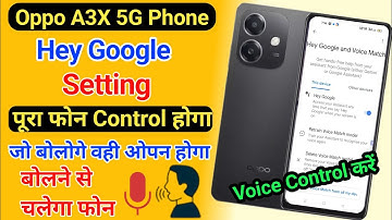 Oppo A3x 5g hey Google setting || Phone ko bol kar kaise chalayen