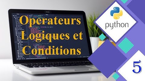 Python 5 # Les Operateurs Logiques et Conditions