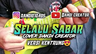 Selalu sabar-shiffah harun cover kentrung||dandi creator