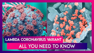 Lambda Coronavirus Variant: Everything You Need To Know About The Latest Covid-19 Strain