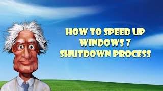 How To Speed Up Windows 7 Shutdown Process