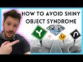 How To Avoid Shiny Object Syndrome