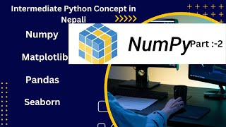 Intermediate Python Language in Nepali| Day:-2 ( NumPy Part :-2)|