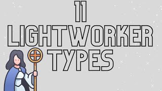The 11 Types of Lightworkers (Finding YOUR Type)