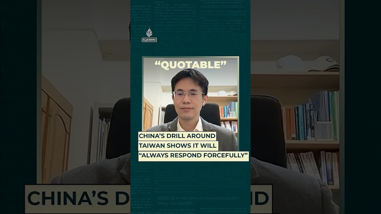 China’s drill around Taiwan shows it will “always respond forcefully”
