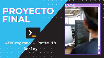 Argentina Programa - YoProgramo - Proyecto Final - Parte 18 (Deploy)