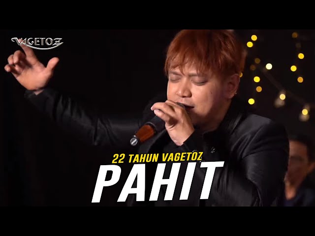 Vagetoz - Pahit (Live 22 Tahun Vagetoz) class=