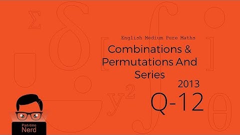2013 A/L Q12- Combinations & Permutations and Series  - Combined Math 1 (Pure)