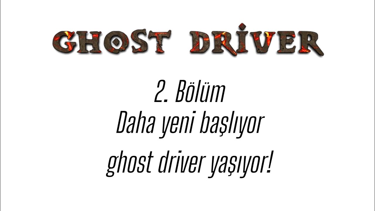 GHOST DRİVER 2. Bölüm|GHOST DRİVER ortaya çıktı!