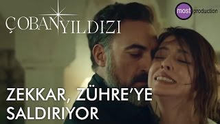 Çoban Yıldızı - Zekkar Zühreye Saldırıyor