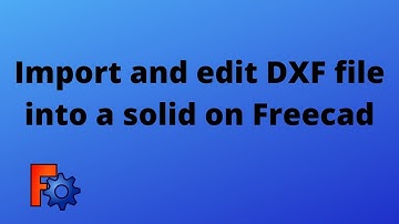 Freecad 0.19 - Import DXF and transform it into a solid