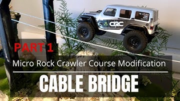 Micro Rock Crawler Course-Cable Bridge Mod Part 1