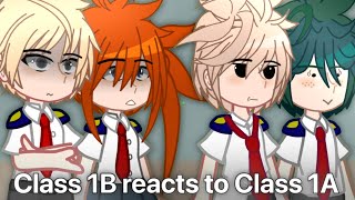 Class 1B react to class 1A | Fluff/Angst | gacha reaction | mha/bnha