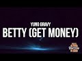 Yung Gravy - Betty (Get Money) (Lyrics) "damn gravy you so vicious, you so clean so delicious