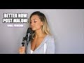 Better Now - Post Malone - Girls Version - Georgia Box (Rewrite Cover)