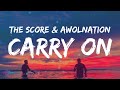 The Score x AWOLNATION - Carry On (Lyrics)