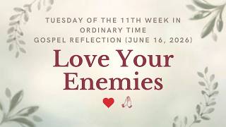 Tuesday of the 11th Week in Ordinary Time | Love Your Enemies | Gospel Reflection June 16, 2026 ❤️🙏